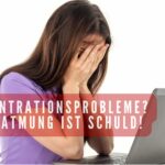 Konzentrationsprobleme Atmung