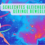Schlechtes Gleichgewicht - schlechte Beweglichkeit