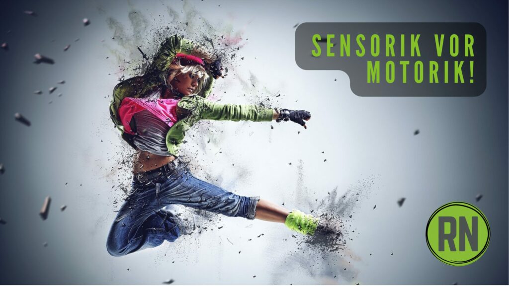 Sensorik vor Motorik